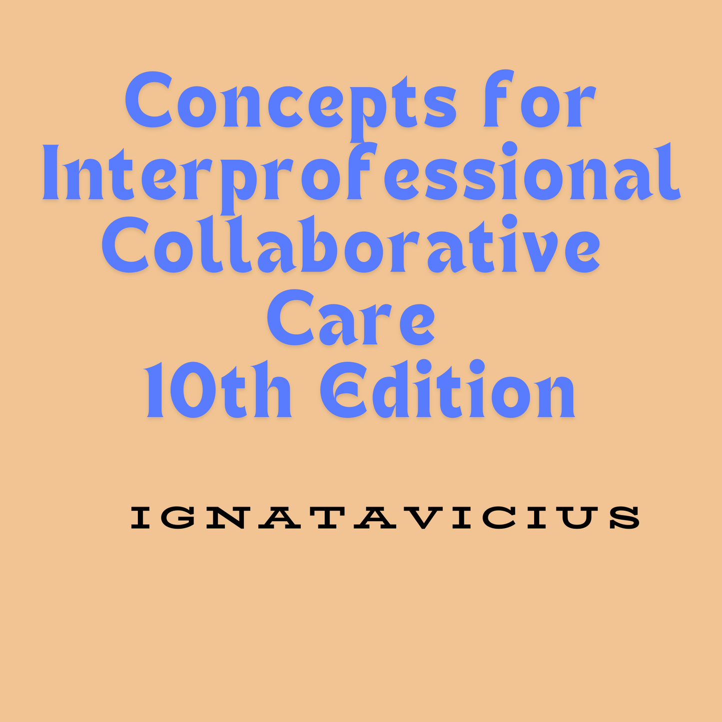 Medical-Surgical Nursing Test Bank: Concepts for Interprofessional Collaborative Care 10th Ed