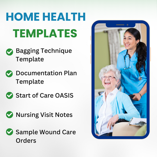 Home Health Nurse Templates - Bagging Technique, Documentation Plan, Start of Care OASIS, Nursing Visit Notes, Wound Care Order